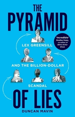 The Pyramid of Lies: Lex Greensill and the Billion-Dollar Scandal by Cole, Matthew