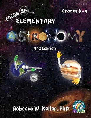 Focus On Elementary Astronomy Student Textbook 3rd Edition (softcover) by Keller, Rebecca W.