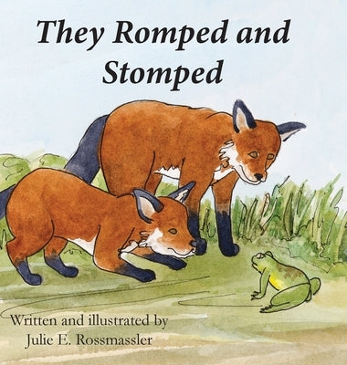 They Romped and Stomped: Two foxes grow up. by Rossmassler, Julie E.