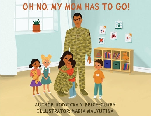 Oh no, my mom has to go! by Brice-Curry, Rodricka Y.