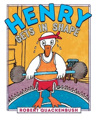 Henry Gets in Shape by Quackenbush, Robert