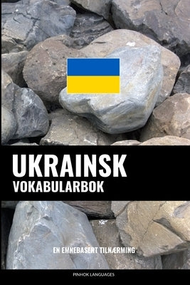 Ukrainsk Vokabularbok: En Emnebasert Tilnærming by Languages, Pinhok