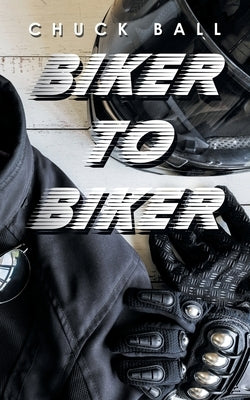 Biker to Biker by Ball, Chuck