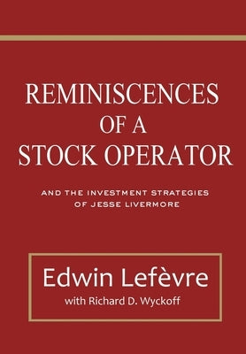 Reminiscences of a Stock Operator and The Investment Strategies of Jesse Livermore by Richard Wyckoff