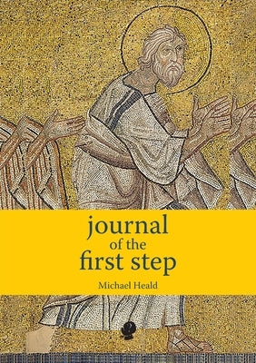 Journal of the First Step by Heald, Michael