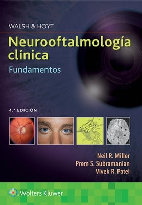 Walsh & Hoyt. Neurooftalmología Clínica. Fundamentos by Miller, Neil