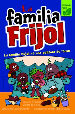 La Familia Frijol Ve Una Película de Terror (the Beans Watch a Scary Movie) by Friedman, Laurie