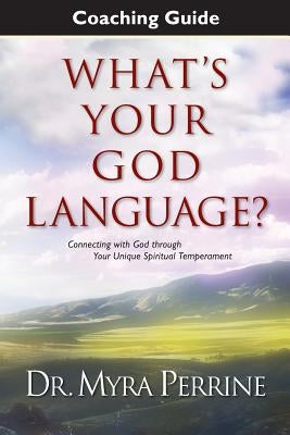 What's Your God Language? Coaching Guide by Perrine, Myra