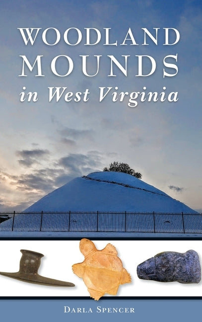 Woodland Mounds in West Virginia by Spencer, Darla