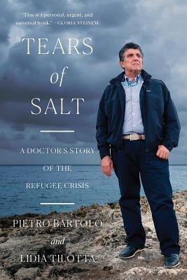 Tears of Salt: A Doctor's Story of the Refugee Crisis by Bartolo, Pietro