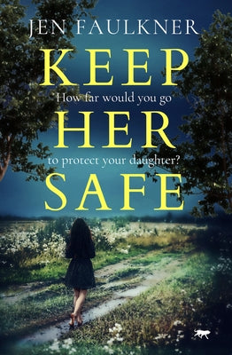 Keep Her Safe by Faulkner, Jen