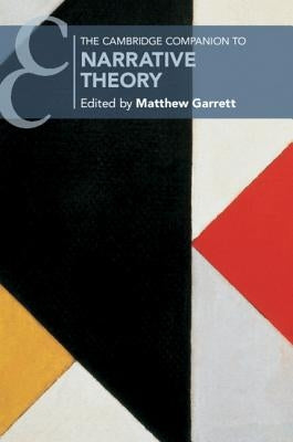 The Cambridge Companion to Narrative Theory by Garrett, Matthew