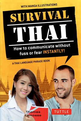 Survival Thai: How to Communicate Without Fuss or Fear Instantly! (Thai Phrasebook & Dictionary) by Lamosse, Thomas