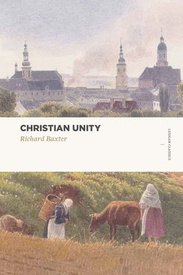 Christian Unity by Baxter, Richard