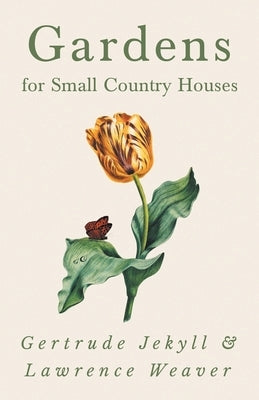 Gardens for Small Country Houses by Jekyll, Gertrude