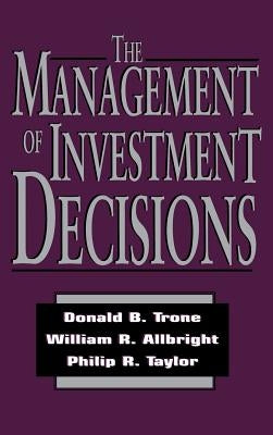The Management of Investment Decisions by Trone, Donald