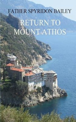 Return to Mount Athos by Bailey, Father Spyridon