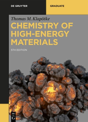 Chemistry of High-Energy Materials by Klap&#246;tke, Thomas M.