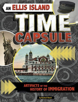 An Ellis Island Time Capsule: Artifacts of the History of Immigration by Hanel, Rachael