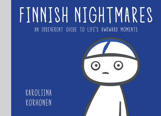 Finnish Nightmares: An Irreverent Guide to Life's Awkward Moments by Korhonen, Karoliina