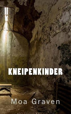 Kneipenkinder: Ein Fall fuer Profiler Jan Kroemer by Graven, Moa