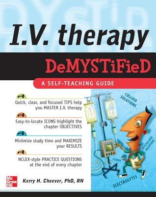 IV Therapy Demystified: A Self-Teaching Guide by Cheever, Kerry