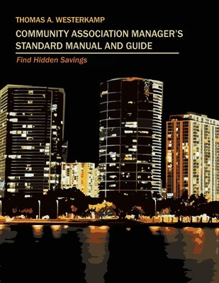 Community Association Manager's Standard Manual and Guide: Find Hidden Savings by Westerkamp, Thomas A.