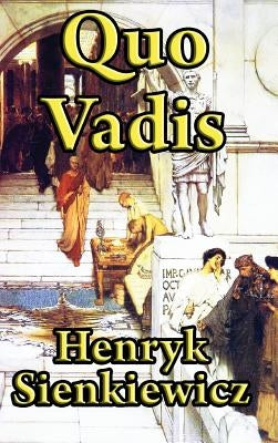 Quo Vadis by Sienkiewicz, Henryk K.