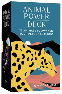 Animal Power Deck: 75 Animals to Awaken Your Personal Magic by Charles, Alyson