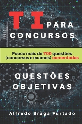 TI para Concursos (Questo&#771;es Objetivas) by Furtado, Alfredo Braga