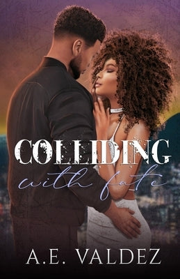Colliding With Fate by Valdez, A. E.