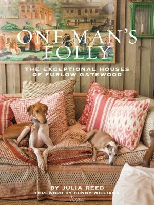 One Man's Folly: The Exceptional Houses of Furlow Gatewood by Reed, Julia