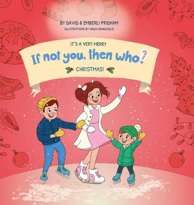 It's A Very Merry If Not You Then Who Christmas! (8x8 Hard Cover) by Pridham, David