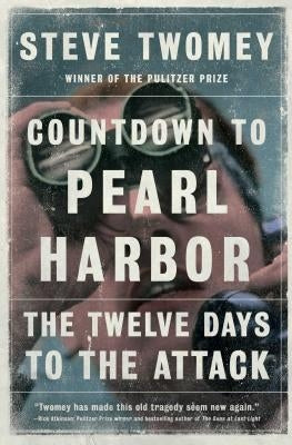 Countdown to Pearl Harbor: The Twelve Days to the Attack by Twomey, Steve