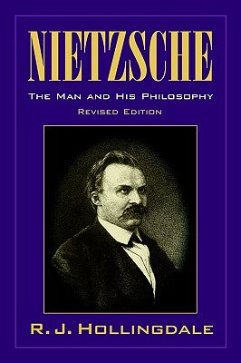 Nietzsche: The Man and His Philosophy by Hollingdale, R. J.