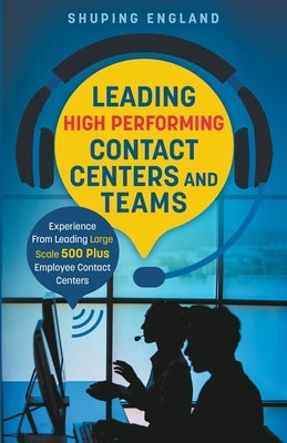 Leading High Performing Contact Centers and Teams by England, Shuping