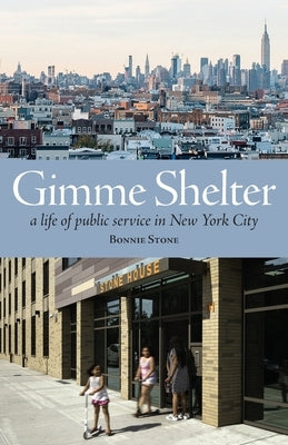 Gimme Shelter: A Life of Public Service in New York City (paperback) by Stone, Bonnie