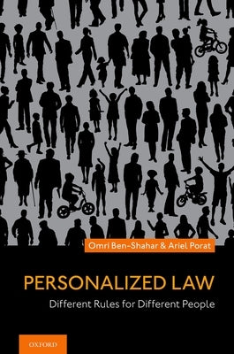 Personalized Law: Different Rules for Different People by Ben-Shahar, Omri