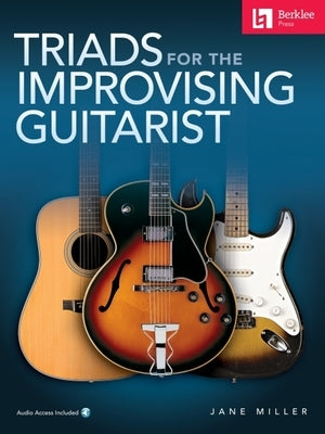 Triads for the Improvising Guitarist by Miller, Jane