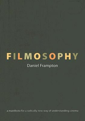Filmosophy by Frampton, Daniel