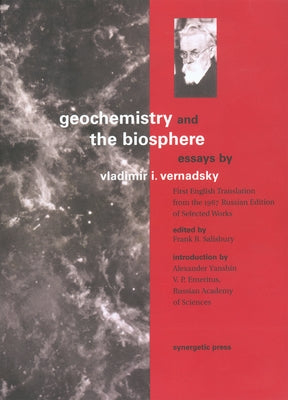 Geochemistry and the Biosphere: Essays by Vernadsky, Vladimir