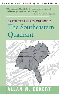 Earth Treasures, Vol. 2: Southeastern Quandrant: Alabama, Florida, Georgia, Kentucky, Mississippi, North Carolina, South Carolina, Tennessee, V by Eckert, Allan W.