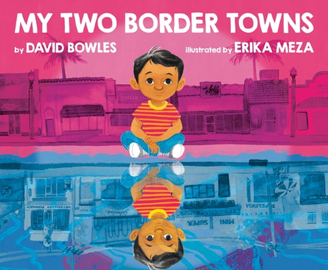 My Two Border Towns by Bowles, David