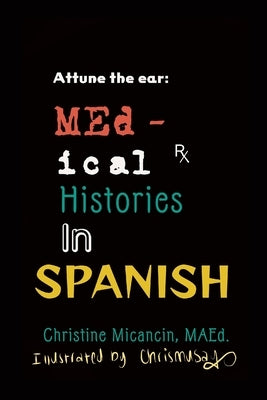 Attune the ear: Medical Histories in Spanish by Micancin, Christine