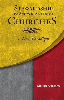 Stewardship in African American Churches: A New Paradigm by Amerson, Melvin