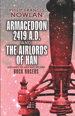 Armageddon--2419 A.D. and the Airlords of Han by Nowlan, Philip Francis