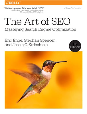 The Art of SEO: Mastering Search Engine Optimization by Enge, Eric