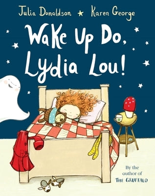 Wake Up Do, Lydia Lou! by Donaldson, Julia