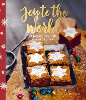 Joy to the World: 24 Festive Treats from Around the World by Martin, Silke