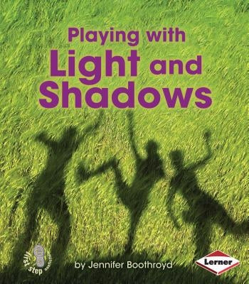 Playing with Light and Shadows by Boothroyd, Jennifer